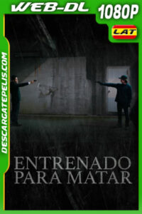 Entrenado para Matar (2021) 1080p WEB-DL Latino