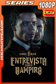 Entrevista con el vampiro de Anner Rice Temporada 1 (2022) 1080p WEB-DL Latino