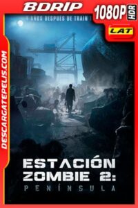 Estacion Zombie 2: Peninsula (2020) 1080p BDRip HDR Latino