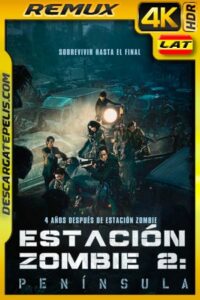 Estacion Zombie 2: Peninsula (2020) 4K Remux HDR Latino