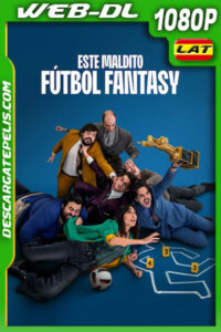Este maldito fútbol fantasy (2025) 1080p WEB-DL Latino