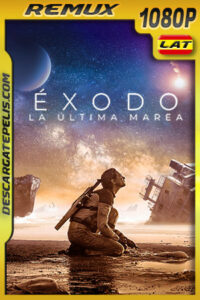 Éxodo: La última marea (2021) 1080p Remux Latino