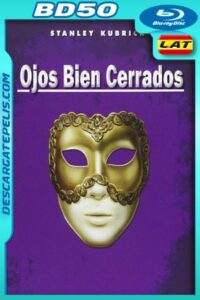 Ojos bien cerrados (1999) 1080p BD50 Latino – Ingles