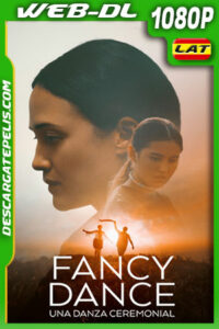 Fancy Dance: Una danza ceremonial (2023) 1080p WEB-DL Latino