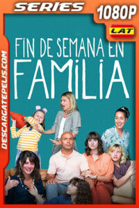 Fin de Semana en Familia Temporada 1 (2022) 1080p WEB-DL Latino