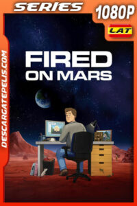 Fired on Mars Temporada 1 (2023) 1080p WEB-DL Latino