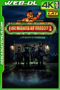 Five Nights at Freddy’s (2023) 4k WEB-DL HDR Latino