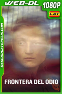 Frontera del Odio (2023) 1080p WEB-DL Latino