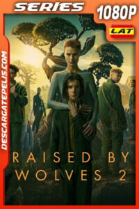 Raised By Wolves (2022) Temporada 2 1080p WEB-DL Latino