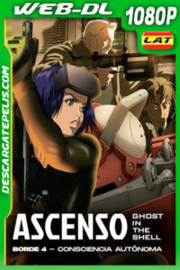 Ghost in the Shell Ascenso borde 4: Consciencia autónoma (2014) 1080p WEB-DL Latino