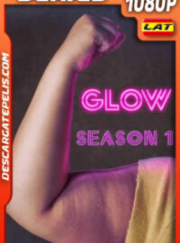 GLOW Temporada 1 (2017) 1080p WEB-DL Latino