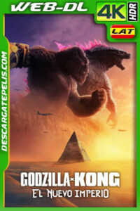 Godzilla y Kong: El nuevo imperio (2024) 4k WEB-DL HDR Latino