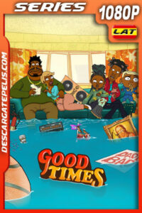 Good Times Temporada 1 (2024) 1080p WEB-DL Latino