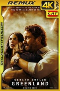 Greenland: El día del fin del mundo (2020) 4k Remux HDR Latino