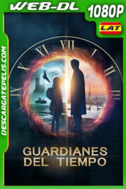 Guardianes del Tiempo (2019) 1080p WEB-DL Latino
