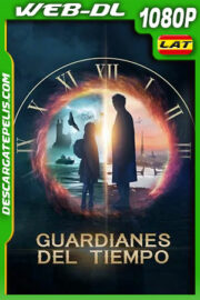 Guardianes del Tiempo (2019) 1080p WEB-DL Latino Ligero