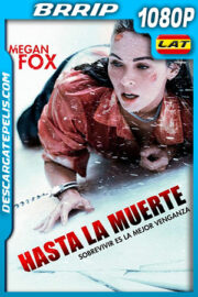 Hasta la Muerte – Sobrevivir es la Mejor Venganza (2021) 1080p BRRip Latino
