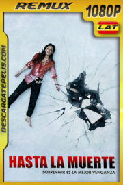 Hasta la Muerte – Sobrevivir es la Mejor Venganza (2021) 1080p Remux Latino