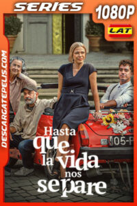 Hasta que la vida nos separe Temporada 1 (2021) 1080p WEB-DL Latino