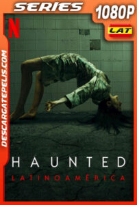 Haunted: Latinoamérica (2021) Temporada 1 1080p WEB-DL Latino