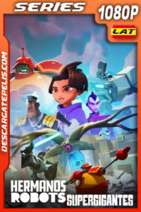 Hermanos robots supergigantes (2022) Temporada 1 1080p WEB-DL Latino