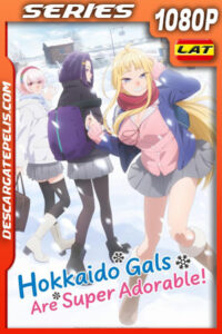Hokkaido Gals Are Super Adorable! Temporada 1 (2024) 1080p WEB-DL Latino