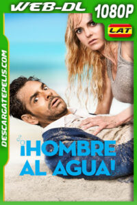 ¡Hombre al agua! (2018) 1080p WEB-DL Latino