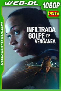Infiltrada: Golpe de venganza (2021) 1080p WEB-DL Latino