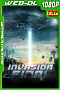 Invasión final (2021) 1080p WEB-DL Latino