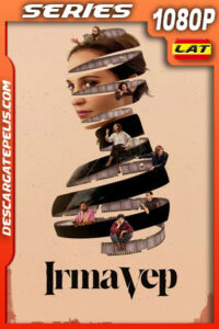 Irma Vep (2022) Temporada 1 1080p WEB-DL Latino