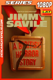 Jimmy Savile: Una historia de terror británica (2022) Temporada 1 1080p WEB-DL Latino