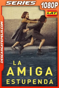 La Amiga Estupenda Temporada 1 (2018) 1080p WEB-DL Latino
