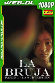 La bruja: Parte 1 – La subversión (2018) 1080p WEB-DL Latino