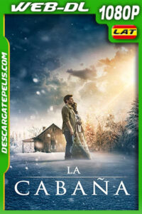 La cabaña (2017) 1080p WEB-DL Latino