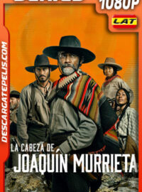 La cabeza de Joaquín Murrieta Temporada 1 (2023) 1080p WEB-DL Latino