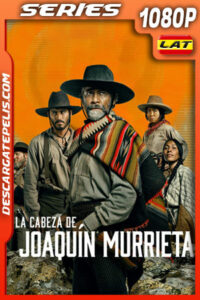 La cabeza de Joaquín Murrieta Temporada 1 (2023) 1080p WEB-DL Latino
