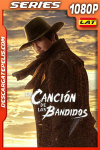 La canción de los bandidos Temporada 1 (2023) 1080p WEB-DL Latino