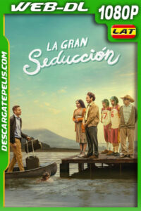 La gran seducción (2023) 1080p WEB-DL Latino
