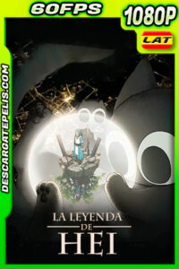 La leyenda de Hei (2019) 1080p 60FPS BDrip Latino