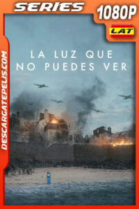 La luz que no puedes ver Temporada 1 (2023) 1080p WEB-DL Latino