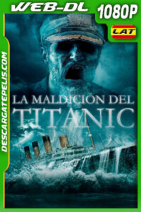 La Maldición del Titanic (2022) 1080p WEB-DL Latino