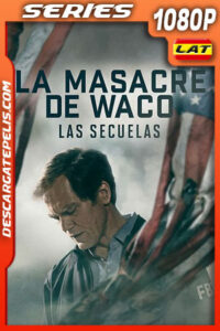 La masacre de Waco: Las secuelas Temporada 1 (2023) 1080p WEB-DL Latino