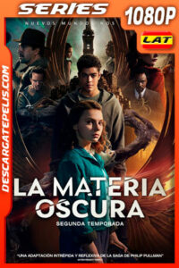 La materia oscura (2020) Temporada 2 1080p WEB-DL Latino