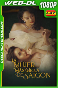 La Mujer Más Bella de Saigón (2023) 1080p WEB-DL Latino