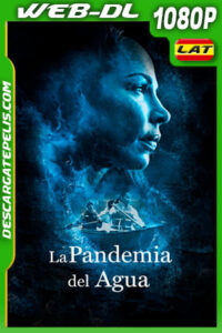 La Pandemia del Agua (2022) 1080p WEB-DL Latino