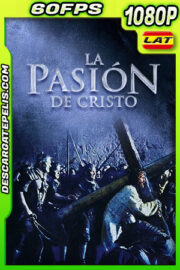 La Pasión de Cristo (2004) 1080p BDRip 60FPS Latino
