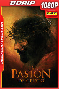 La Pasión de Cristo (2004) 1080p BDRip Latino