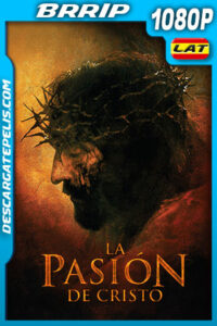 La Pasión de Cristo (2004) 1080p BRRip Latino