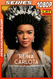 La reina Charlotte: Una historia de Bridgerton Temporada 1 (2023) 1080p WEB-DL Latino