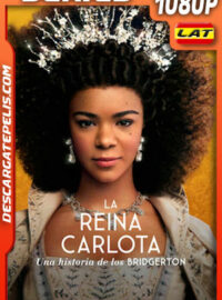 La reina Charlotte: Una historia de Bridgerton Temporada 1 (2023) 1080p WEB-DL Latino